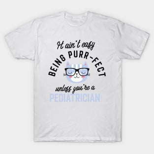 Pediatrician Cat Gifts for Cat Lovers - It ain't easy being Purr Fect T-Shirt